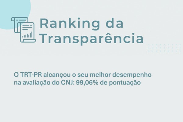 Imagem com ícone de um papel em azul e escrito: ranking da transparência. O TRT-PR alcançou o seu melhor desempenho na avaliação do CNJ: 99,06% de pontuação