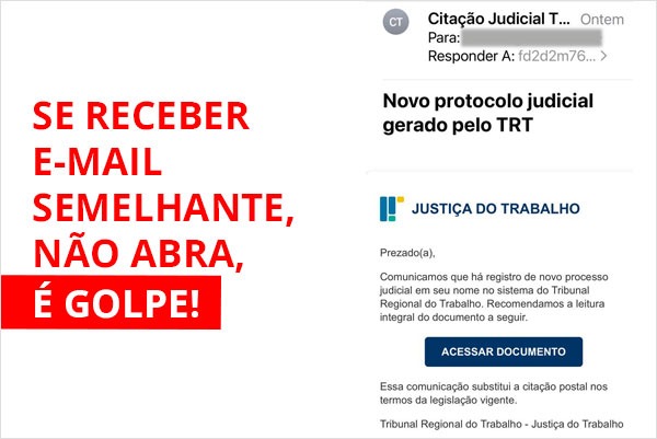 Esta imagem é um aviso de segurança. No lado esquerdo, em letras grandes e vermelhas sobre fundo branco, o texto diz: "SE RECEBER E-MAIL SEMELHANTE, NÃO ABRA, É GOLPE!" A palavra "GOLPE" está em uma tarja vermelha. O lado direito exibe a captura de tela de um e-mail falso. O título do e-mail é "Novo protocolo judicial gerado pelo TRT". O texto da mensagem simula uma citação judicial da JUSTIÇA DO TRABALHO, pedindo para que se clique no botão "ACESSAR DOCUMENTO". O objetivo da imagem é alertar o usuário sobre tentativas de fraude.