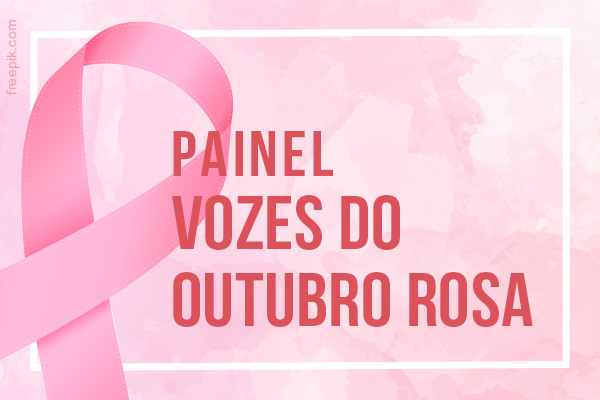 Imagem de laço rosa, escrito: painel vozes do outubro rosa