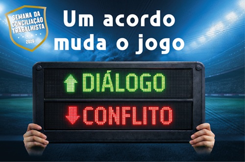 Cartaz da "Semana da Concilia&ccedil;&atilde;o Trabalhista 2026". O fundo mostra um est&aacute;dio. Ao centro, m&atilde;os seguram um painel digital com a palavra "DI&Aacute;LOGO" em verde (seta para cima) e "CONFLITO" em vermelho (seta para baixo). O texto central &eacute;: "Um acordo muda o jogo". No canto superior esquerdo, um escudo dourado indica o nome e ano do evento - Semana da Concilia&ccedil;&atilde;o 2026