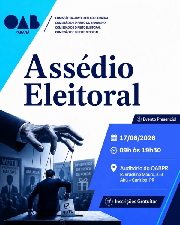 Cartaz informativo da OAB Paraná sobre o evento "Assédio Eleitoral". A imagem ilustra uma mão gigante manipulando um homem como marionete sobre uma urna eleitoral, com cartazes ao fundo mencionando "falsas promessas" e "benefícios". O evento será presencial em 17/06/2026, das 09h às 19h30, na OABPR, em Curitiba.