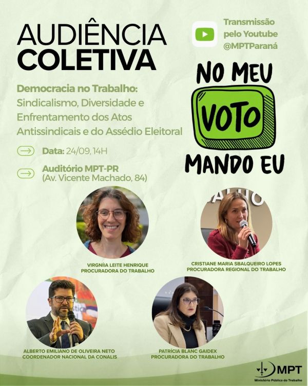 Cartaz de audi&ecirc;ncia coletiva do MPT-PR com o tema "Democracia no Trabalho". O evento ocorre em 24/09 &agrave;s 14h no audit&oacute;rio do MPT-PR, com transmiss&atilde;o no YouTube. Exibe fotos e nomes dos participantes: Virg&iacute;nia Leite Henrique, Cristiane Maria Sbalqueiro Lopes, Alberto Emiliano e Patr&iacute;cia Blanc.
