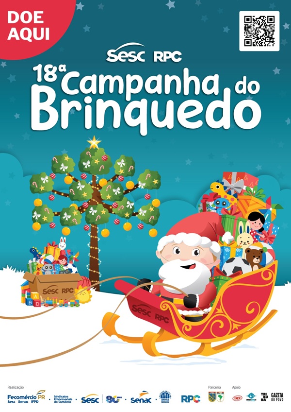 Cartaz da "18&ordf; Campanha do Brinquedo", realiza&ccedil;&atilde;o Sesc e RPC. Com fundo azul estrelado, mostra o Papai Noel em um tren&oacute; vermelho e dourado repleto de presentes e brinquedos. Ao fundo, uma &aacute;rvore de Natal decorada e uma caixa de doa&ccedil;&otilde;es cheia de brinquedos. No canto superior esquerdo est&aacute; o selo "DOE AQUI" e no superior direito, um QR code. Na base, as marcas dos realizadores e parceiros.   