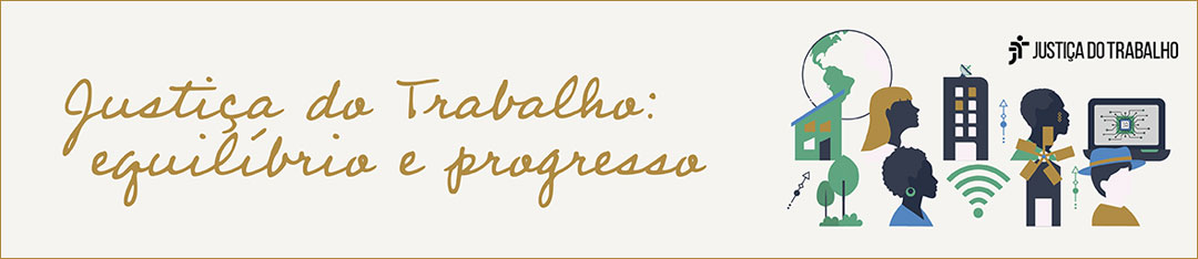 Banner 7 Justiça do Trabalho: equilíbrio e progresso