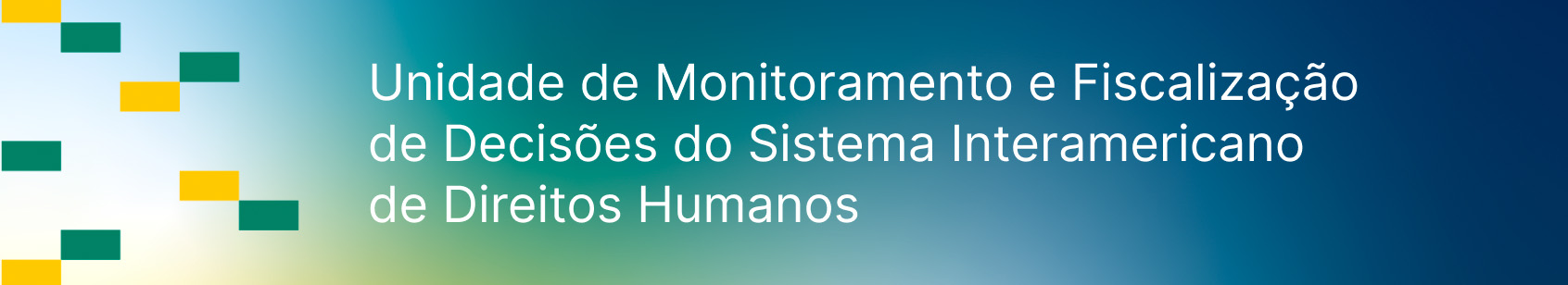 Unidade de Monitoramento e Fiscaliza&ccedil;&atilde;o de Decis&otilde;es do Sistema Interamericano de Direitos Humanos